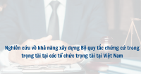 Rules of Evidence for Arbitration in Vietnam – Are They Necessary and Feasible?