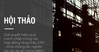 Effective Dispute Resolution relating to EPC contracts - Ho Chi Minh City 19 Apr 2019