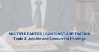 Series: Multi-party/Multi-contract Arbitration – Topic 3: Joinder and Concurrent Hearings